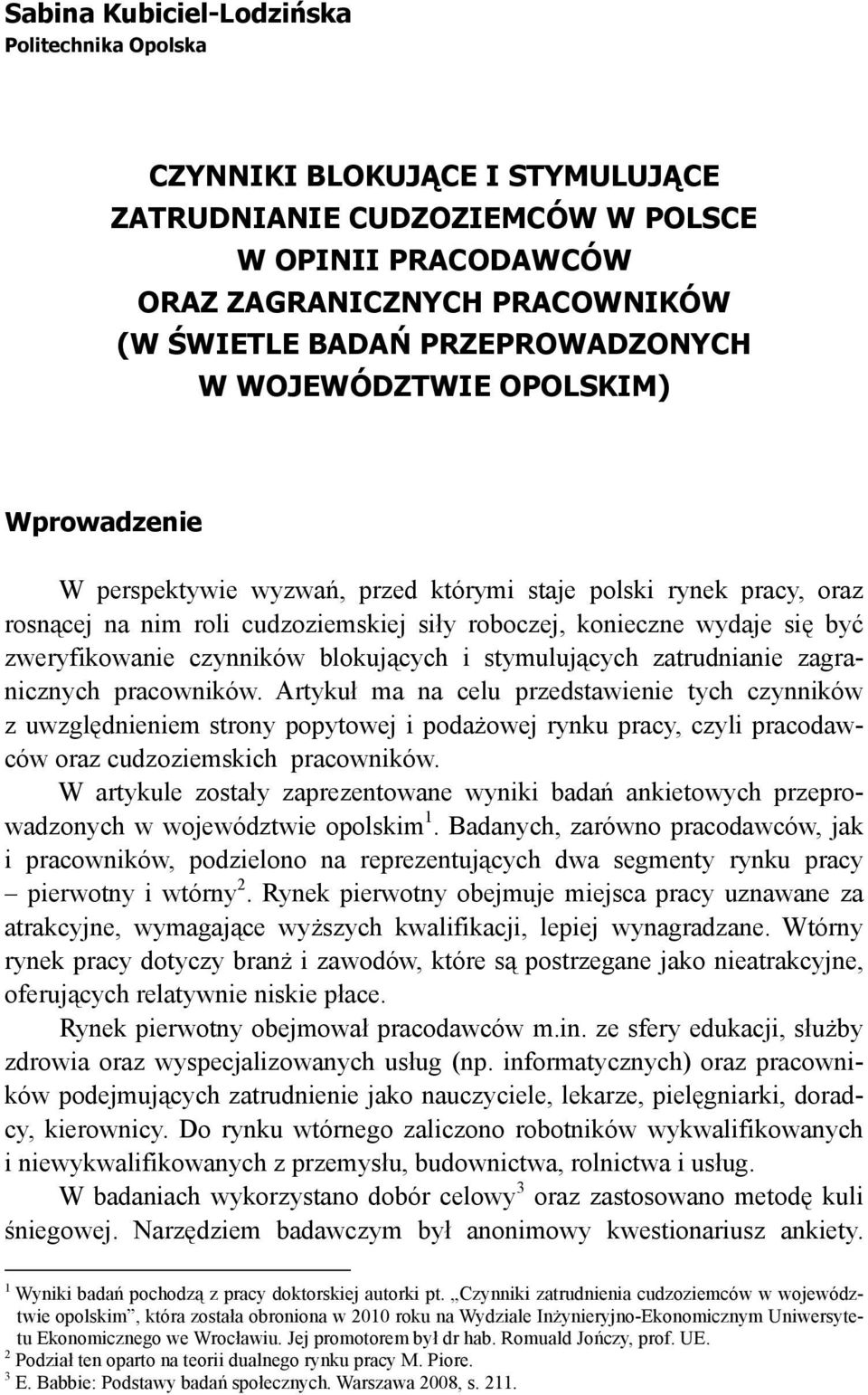 zweryfikowanie czynników blokujących i stymulujących zatrudnianie zagranicznych pracowników.