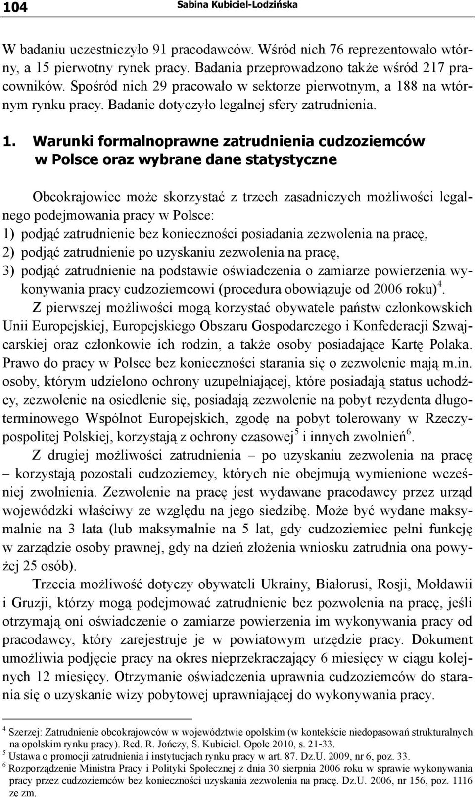 8 na wtórnym rynku pracy. Badanie dotyczyło legalnej sfery zatrudnienia. 1.