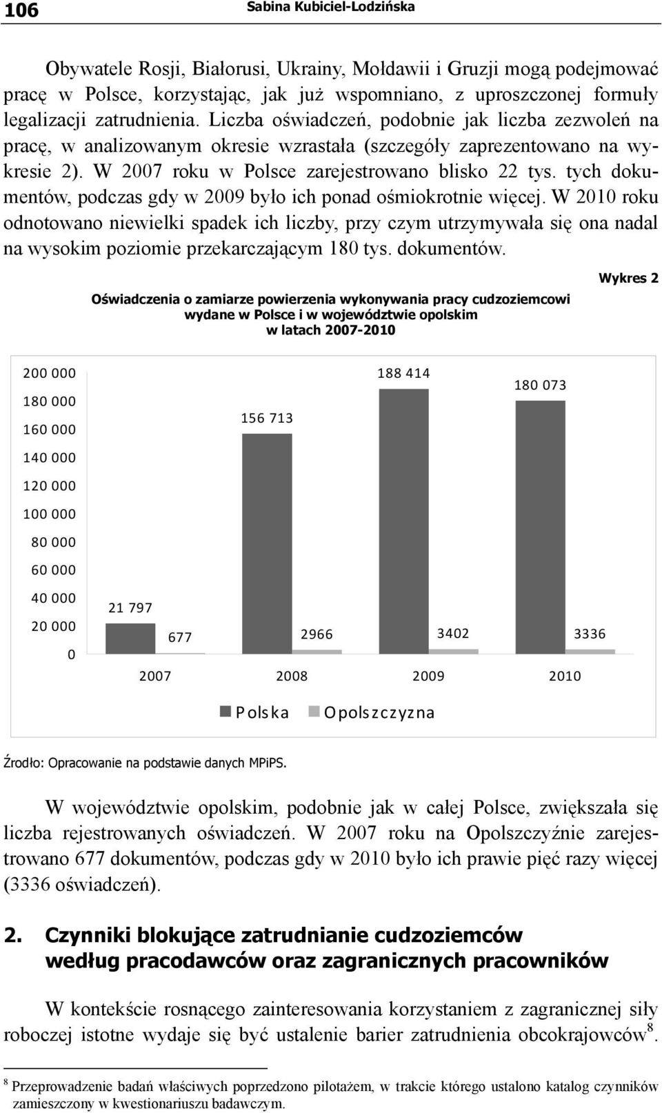 tych dokumentów, podczas gdy w 2009 było ich ponad ośmiokrotnie więcej.