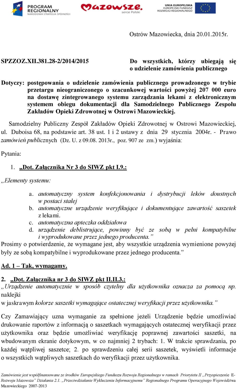 szacunkowej wartości powyżej 207 000 euro na dostawę zintegrowanego systemu zarządzania lekami z elektronicznym systemem obiegu dokumentacji dla Samodzielnego Publicznego Zespołu Zakładów Opieki