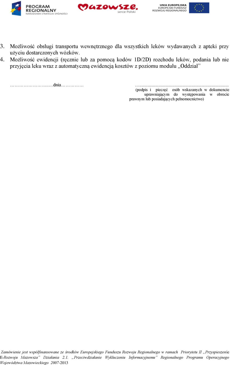 Możliwość ewidencji (ręcznie lub za pomocą kodów 1D/2D) rozchodu leków, podania lub nie przyjęcia leku