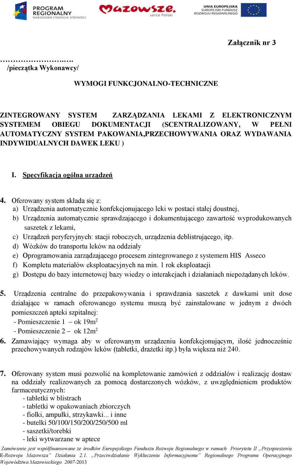 PAKOWANIA,PRZECHOWYWANIA ORAZ WYDAWANIA INDYWIDUALNYCH DAWEK LEKU ) I. Specyfikacja ogólna urządzeń 4.