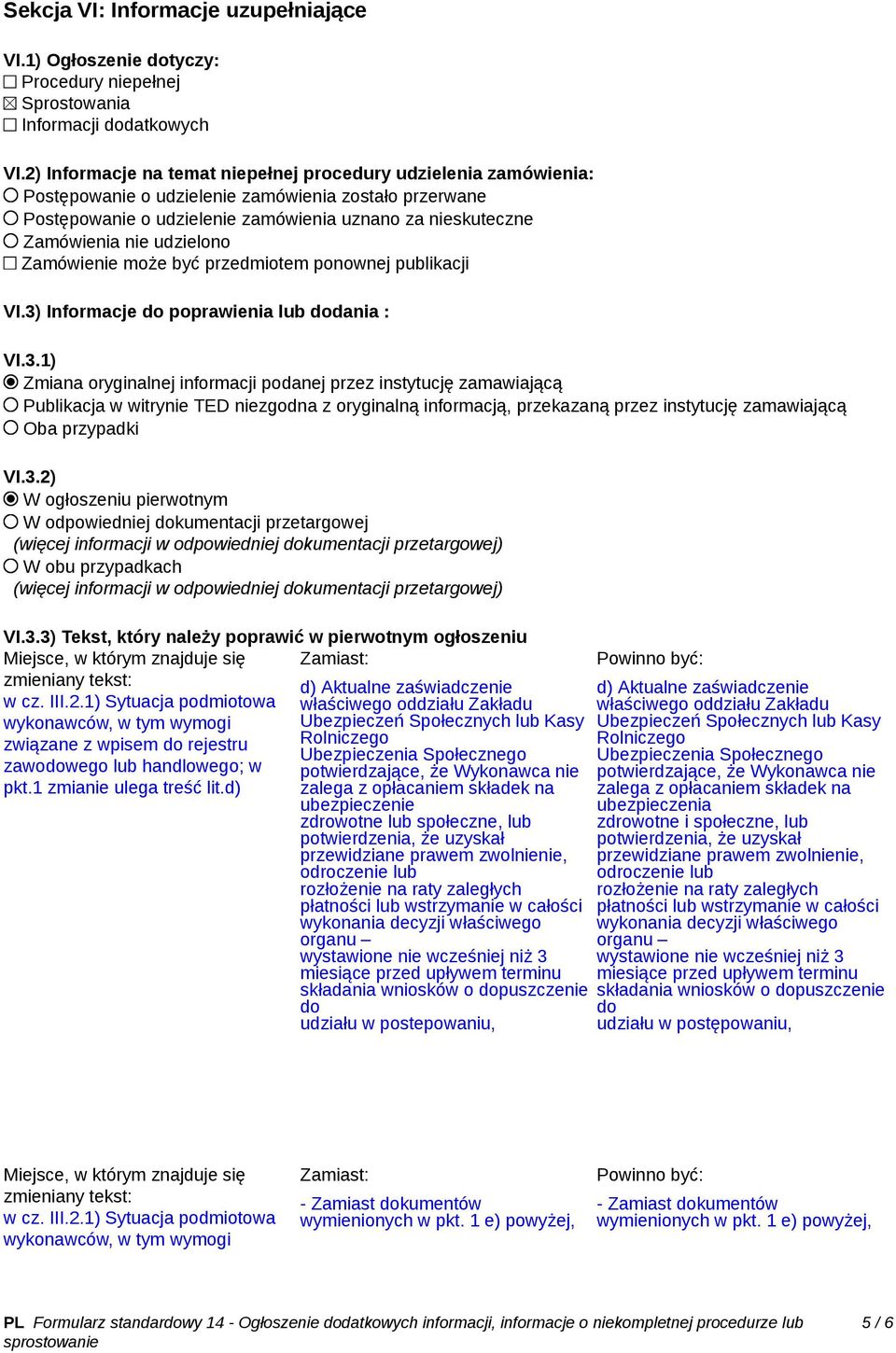 udzielono Zamówienie może być przedmiotem ponownej publikacji VI.3)