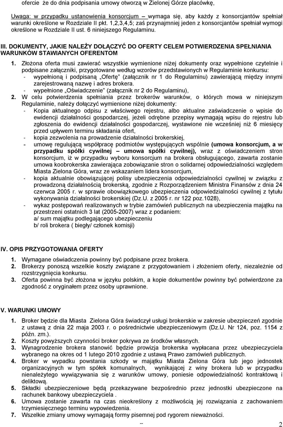 DOKUMENTY, JAKIE NALEŻY DOŁĄCZYĆ DO OFERTY CELEM POTWIERDZENIA SPEŁNIANIA WARUNKÓW STAWIANYCH OFERENTOM 1.