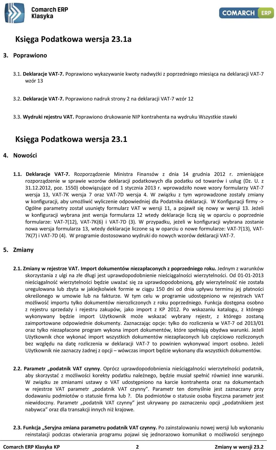 Rozporządzenie Ministra Finansów z dnia 14 grudnia 2012 r. zmieniające rozporządzenie w sprawie wzorów deklaracji podatkowych dla podatku od towarów i usług (Dz. U. z 31.12.2012, poz.