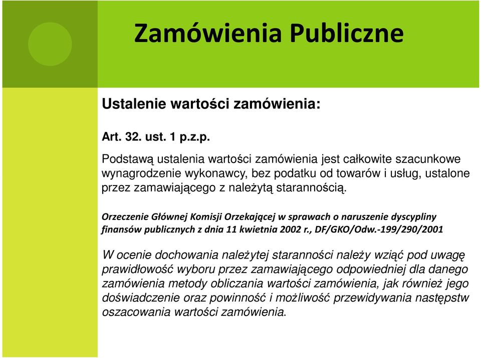 starannością. Orzeczenie Głównej Komisji Orzekającej w sprawach o naruszenie dyscypliny finansów publicznych z dnia 11 kwietnia 2002 r., DF/GKO/Odw.