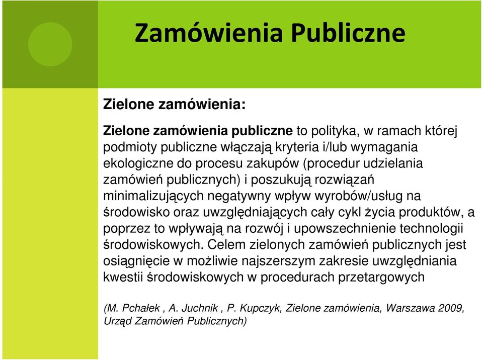produktów, a poprzez to wpływają na rozwój i upowszechnienie technologii środowiskowych.