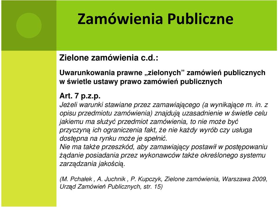 kaŝdy wyrób czy usługa dostępna na rynku moŝe je spełnić.