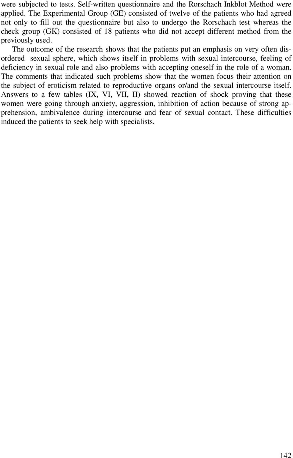 18 patients who did not accept different method from the previously used.