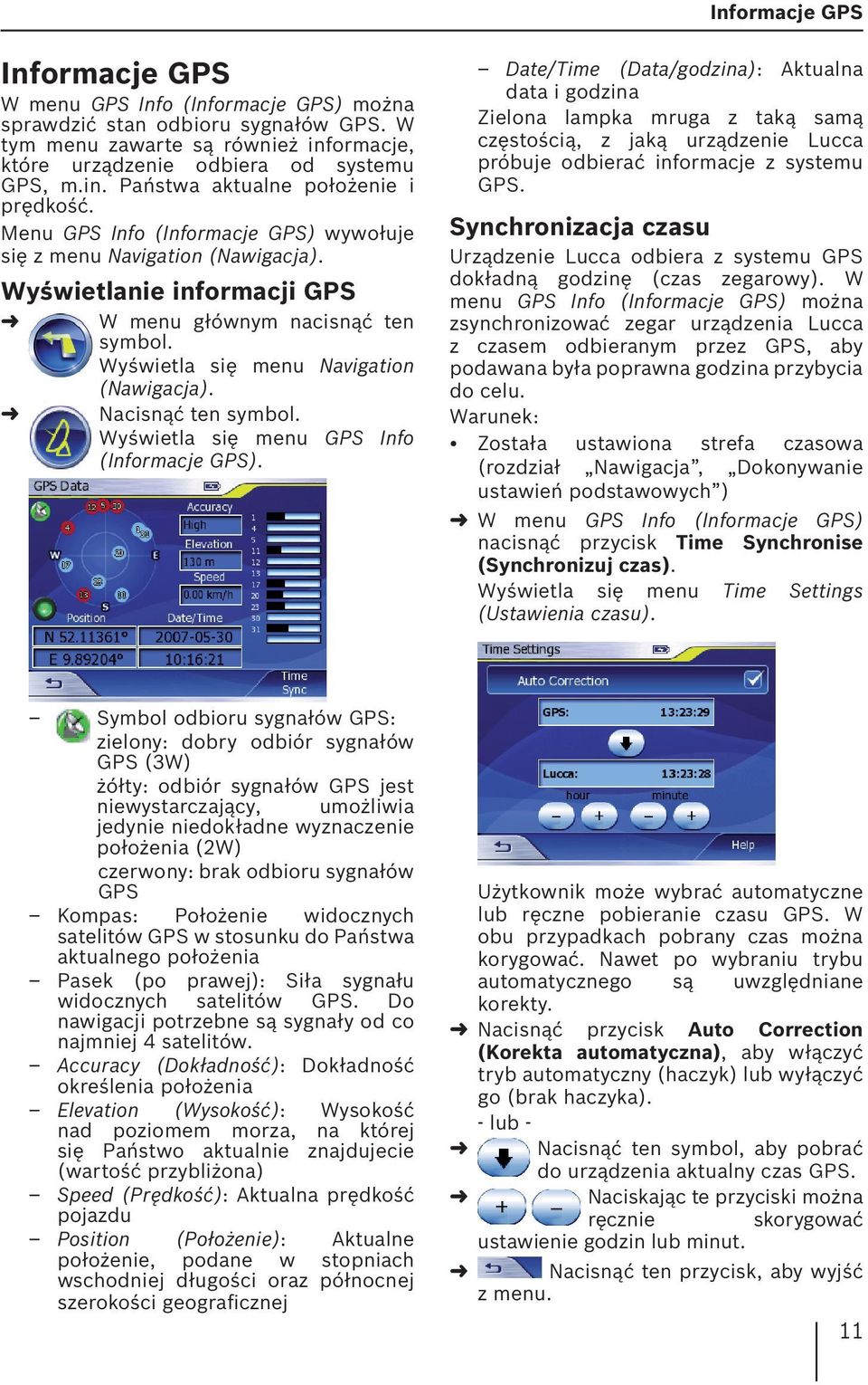 Nacisnąć ten symbol. Wyświetla się menu GPS Info (Informacje GPS).
