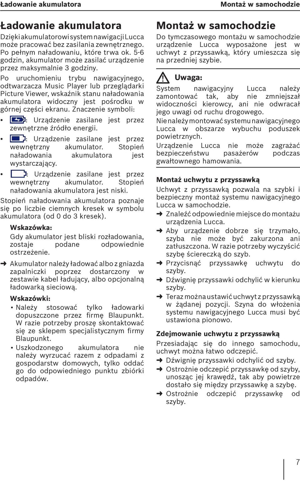 Po uruchomieniu trybu nawigacyjnego, odtwarzacza Music Player lub przeglądarki Picture Viewer, wskaźnik stanu naładowania akumulatora widoczny jest pośrodku w górnej części ekranu.