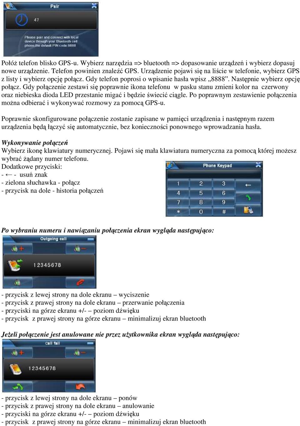 Gdy połączenie zestawi się poprawnie ikona telefonu w pasku stanu zmieni kolor na czerwony oraz niebieska dioda LED przestanie migać i będzie świecić ciągle.
