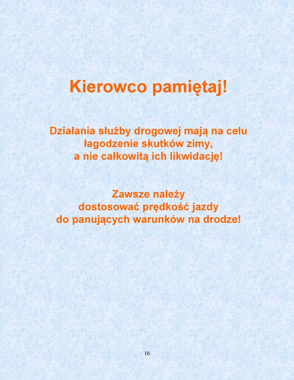 łagodzenie skutków zimy, a nie całkowitą ich