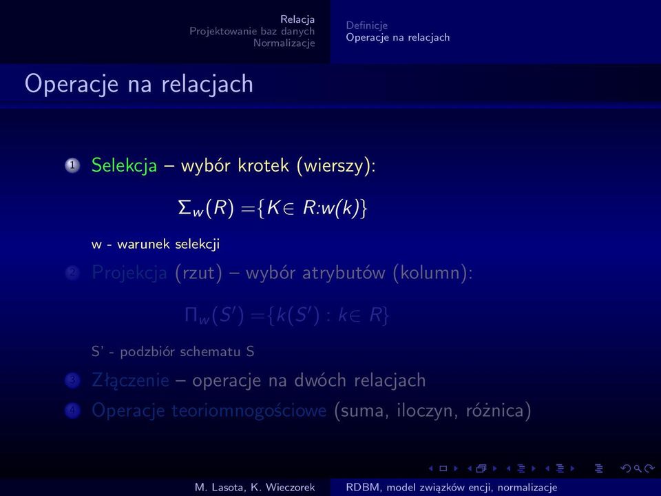 atrybutów (kolumn): Π w (S ) ={k(s ) : k R} S - podzbiór schematu S 3