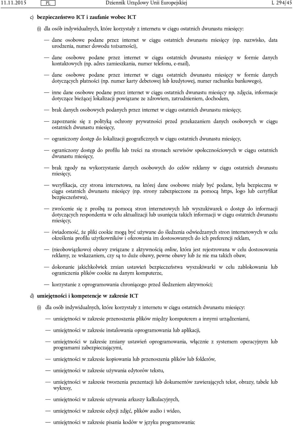 adres zamieszkania, numer telefonu, e-mail), dane osobowe podane przez internet w ciągu ostatnich dwunastu miesięcy w formie danych dotyczących płatności (np.