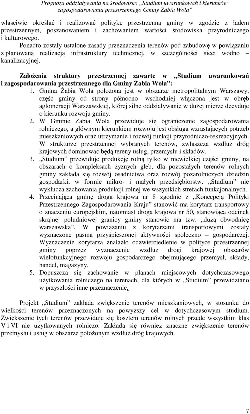 Założenia struktury przestrzennej zawarte w Studium uwarunkowań i zagospodarowania przestrzennego dla Gminy Żabia Wola : 1.