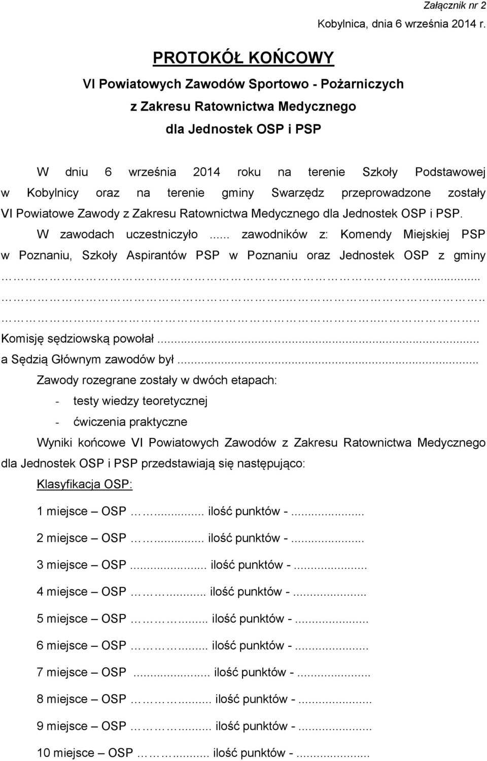 Swarzędz przeprowadzone zostały VI Powiatowe Zawody z Zakresu Ratownictwa Medycznego dla Jednostek OSP i PSP. W zawodach uczestniczyło.