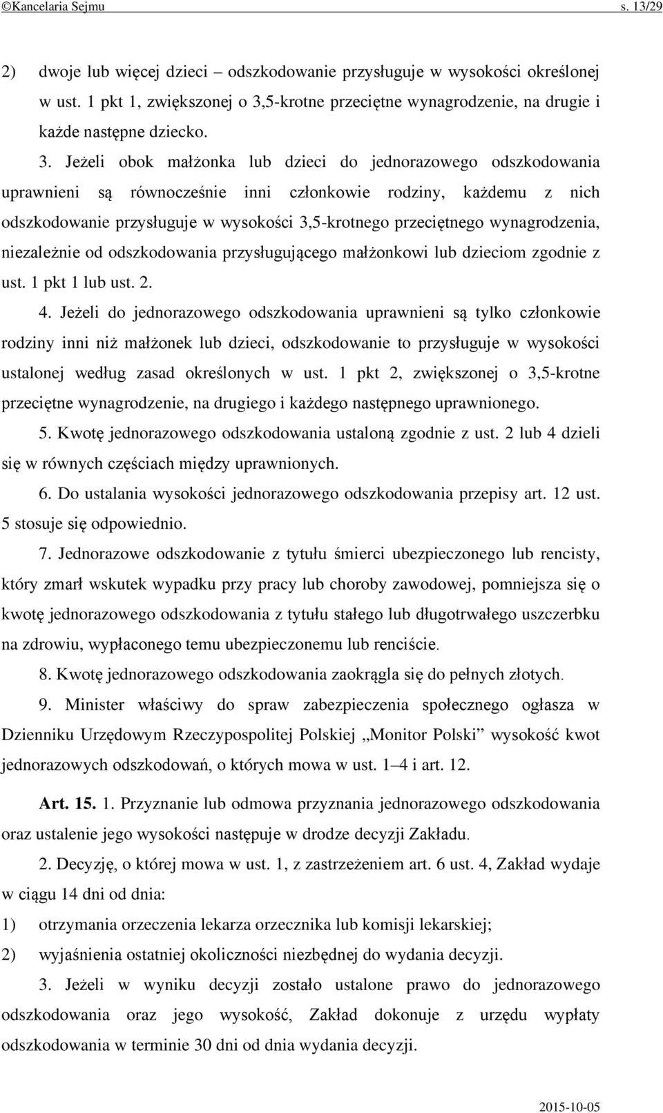 5-krotne przeciętne wynagrodzenie, na drugie i każde następne dziecko. 3.