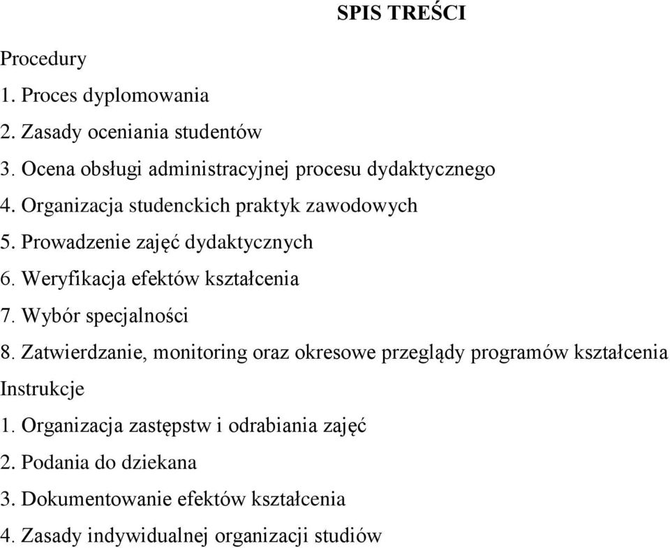 Prowadzenie zajęć dydaktycznych 6. Weryfikacja efektów kształcenia 7. Wybór specjalności 8.