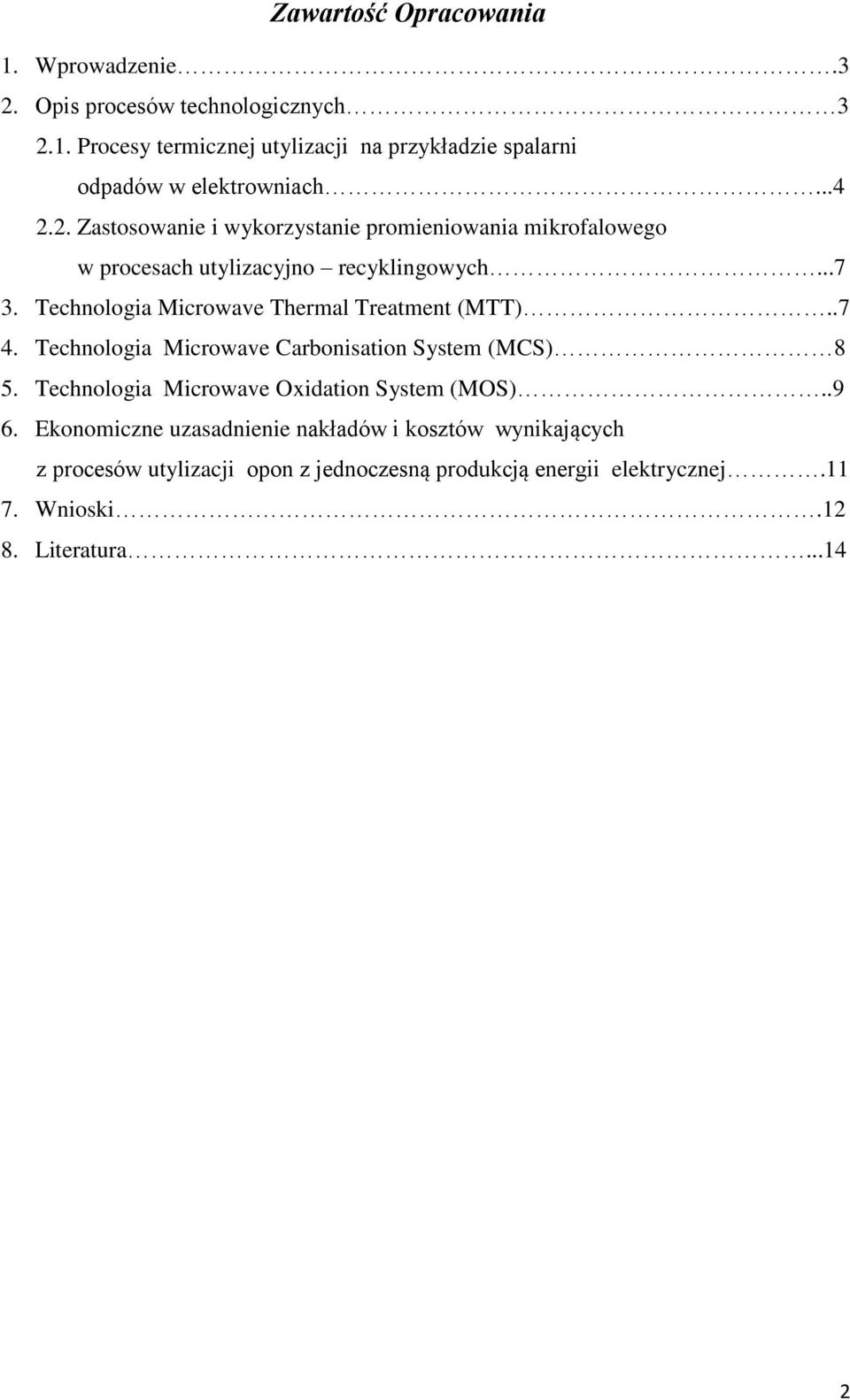 Technologia Microwave Thermal Treatment (MTT)..7 4. Technologia Microwave Carbonisation System (MCS) 8 5.