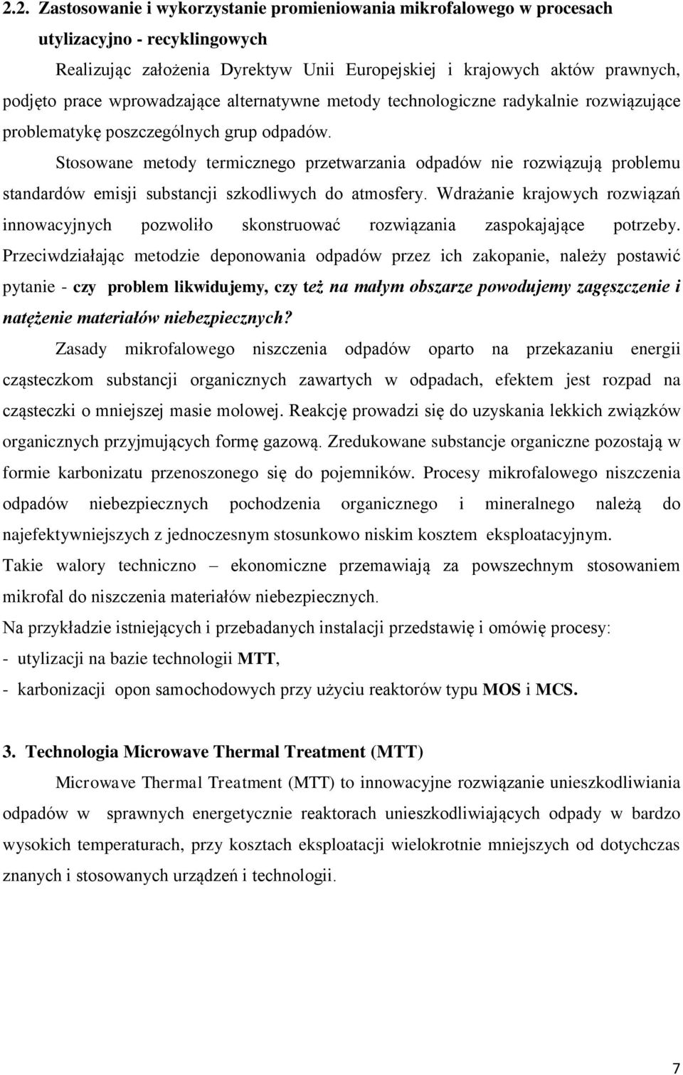 Stosowane metody termicznego przetwarzania odpadów nie rozwiązują problemu standardów emisji substancji szkodliwych do atmosfery.