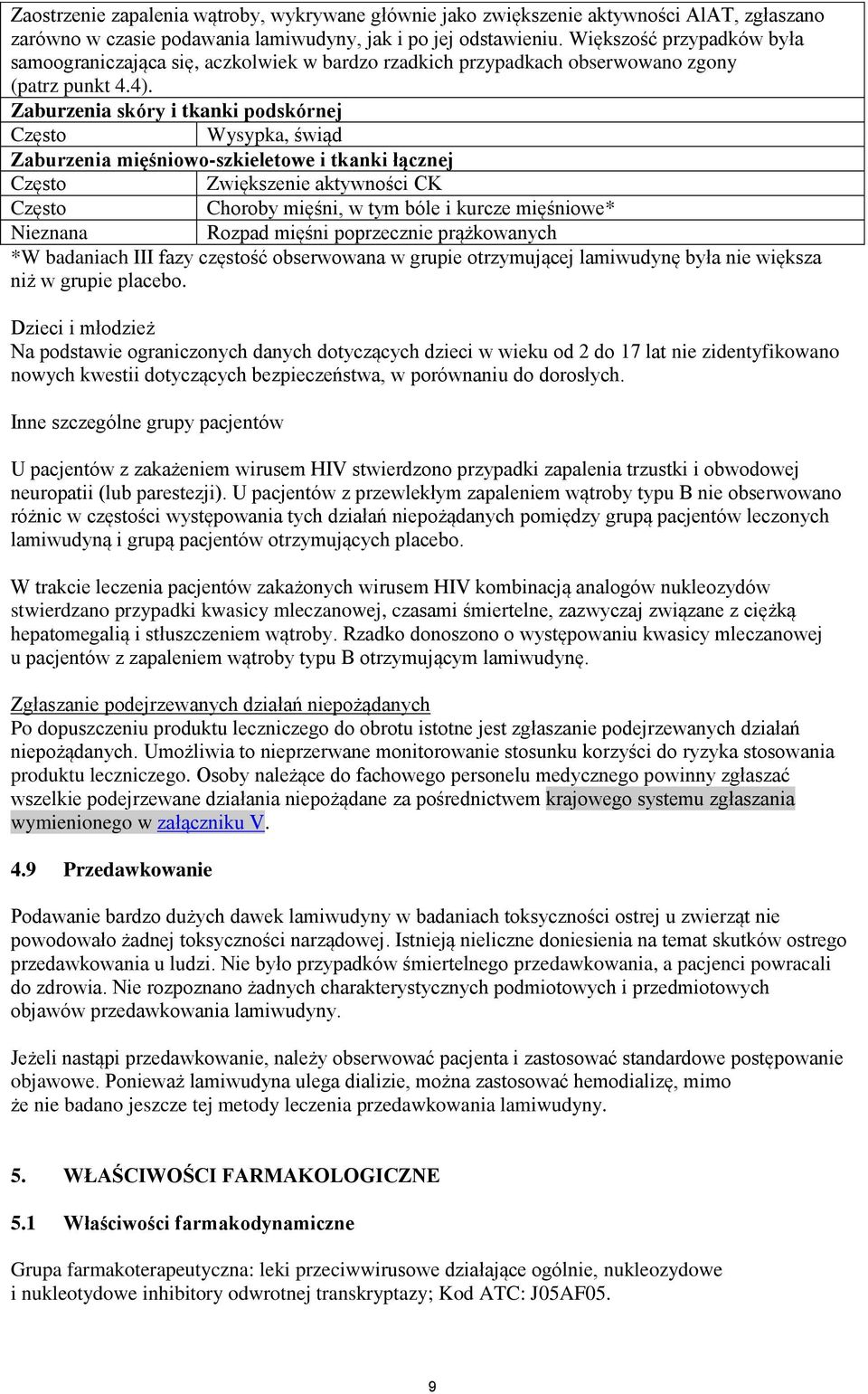 Zaburzenia skóry i tkanki podskórnej Często Wysypka, świąd Zaburzenia mięśniowo-szkieletowe i tkanki łącznej Często Zwiększenie aktywności CK Często Choroby mięśni, w tym bóle i kurcze mięśniowe*