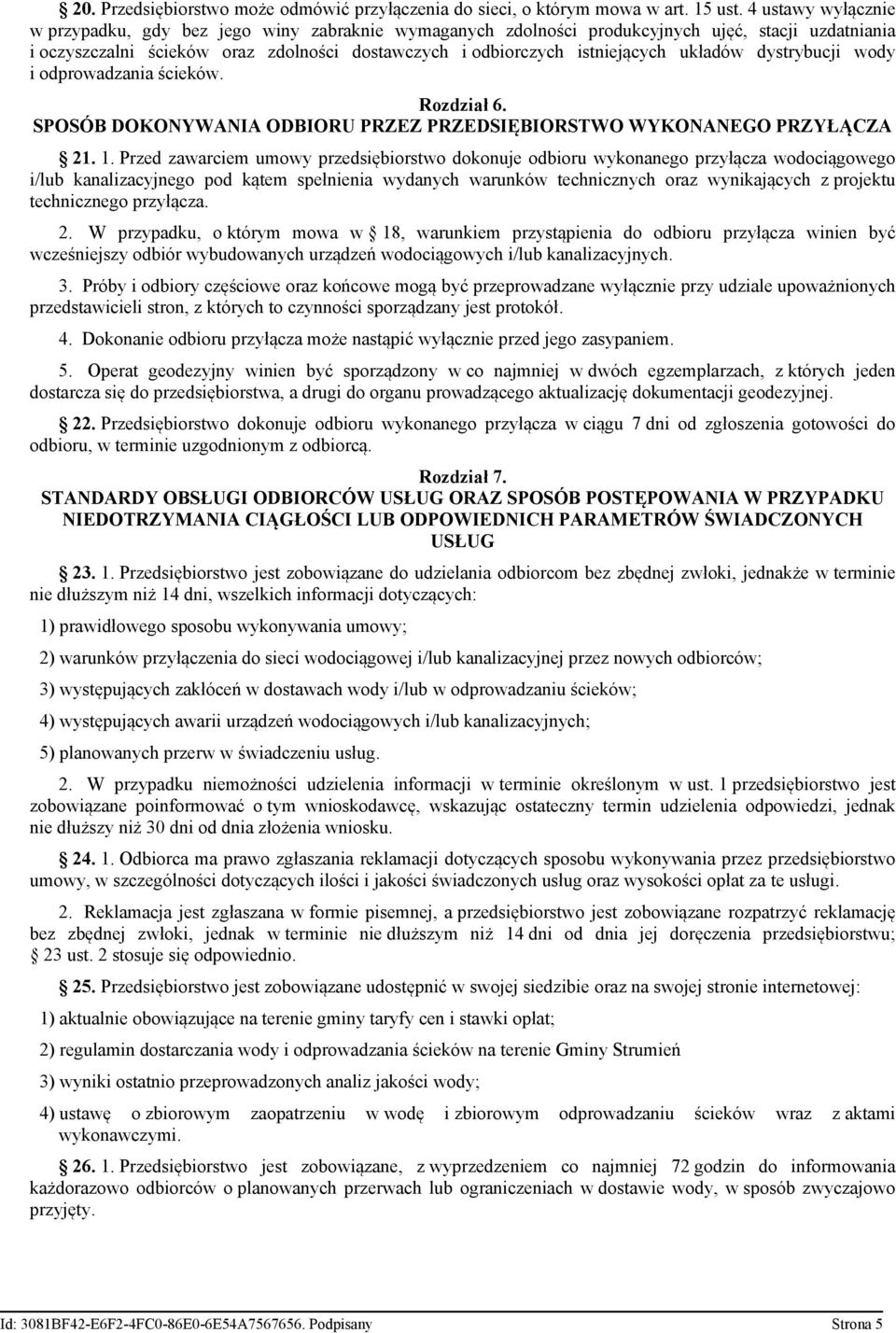 układów dystrybucji wody i odprowadzania ścieków. Rozdział 6. SPOSÓB DOKONYWANIA ODBIORU PRZEZ PRZEDSIĘBIORSTWO WYKONANEGO PRZYŁĄCZA 21. 1.