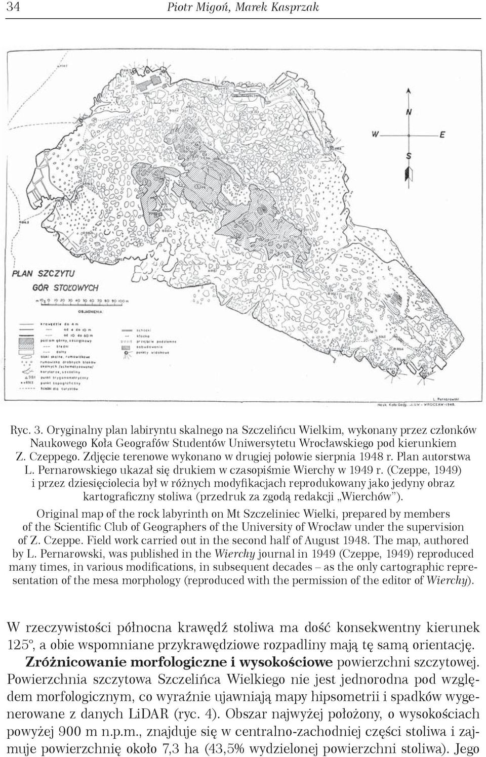 (Czeppe, 1949) i przez dziesięciolecia był w różnych modyfikacjach reprodukowany jako jedyny obraz kartograficzny stoliwa (przedruk za zgodą redakcji Wierchów ).