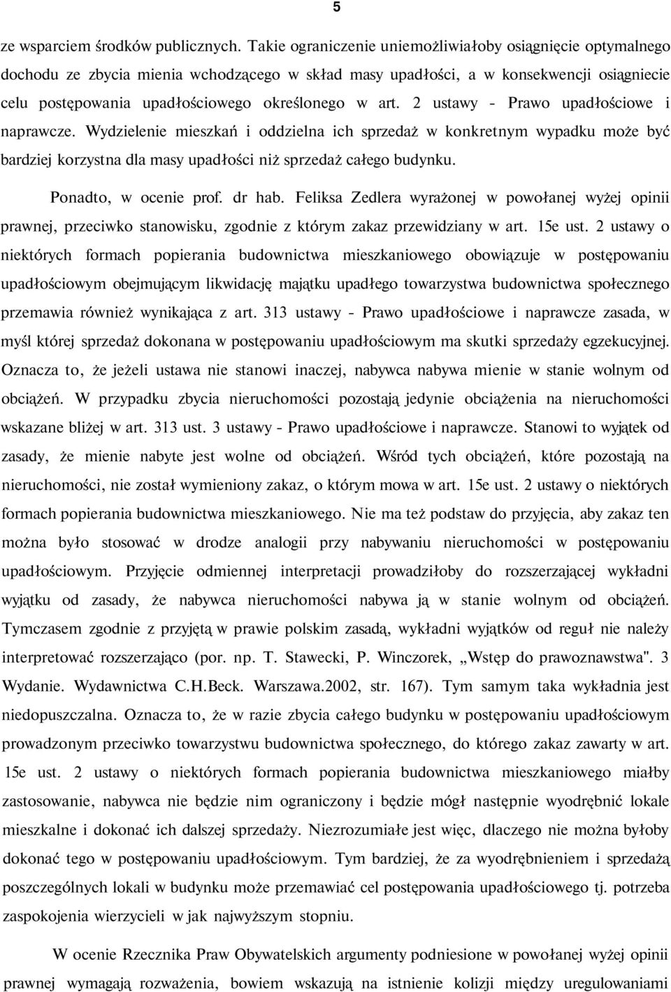 art. 2 ustawy - Prawo upadłościowe i naprawcze. Wydzielenie mieszkań i oddzielna ich sprzedaż w konkretnym wypadku może być bardziej korzystna dla masy upadłości niż sprzedaż całego budynku.