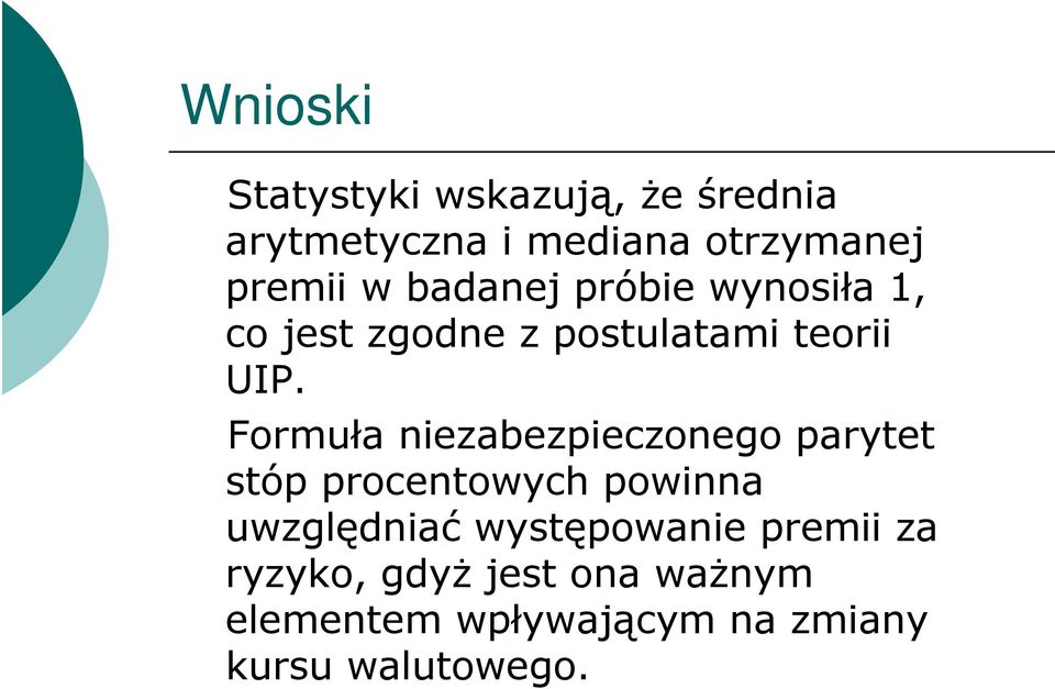 Formuła niezabezpieczonego parye sóp procenowych powinna uwzględniać