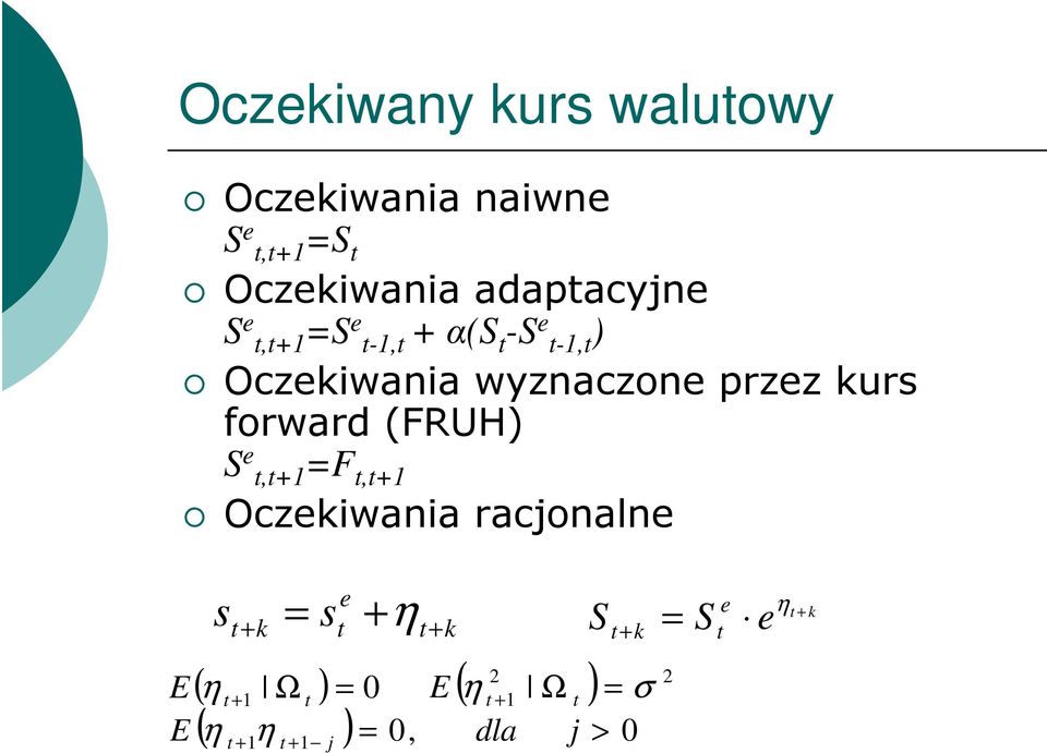 forward FRUH) e,+1=f,+1 Oczekiwania racjonalne e s + k s + + k = η + k