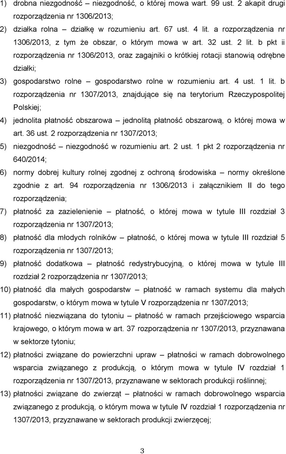 b pkt ii rozporządzenia nr 1306/2013, oraz zagajniki o krótkiej rotacji stanowią odrębne działki; 3) gospodarstwo rolne gospodarstwo rolne w rozumieniu art. 4 ust. 1 lit.