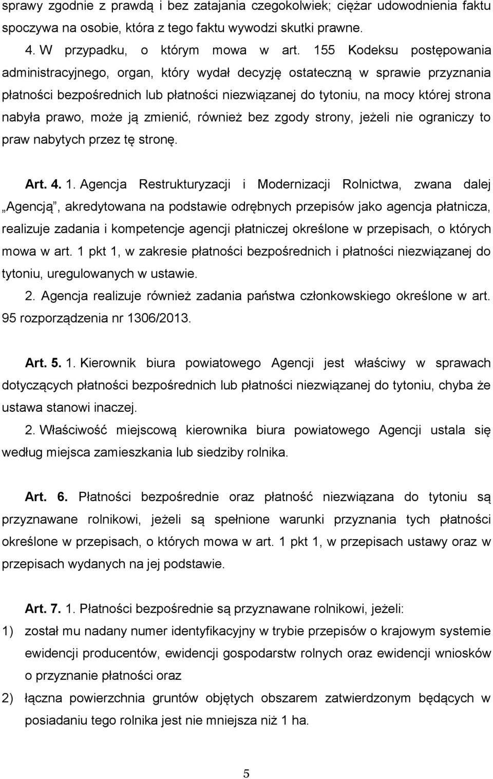 prawo, może ją zmienić, również bez zgody strony, jeżeli nie ograniczy to praw nabytych przez tę stronę. Art. 4. 1.