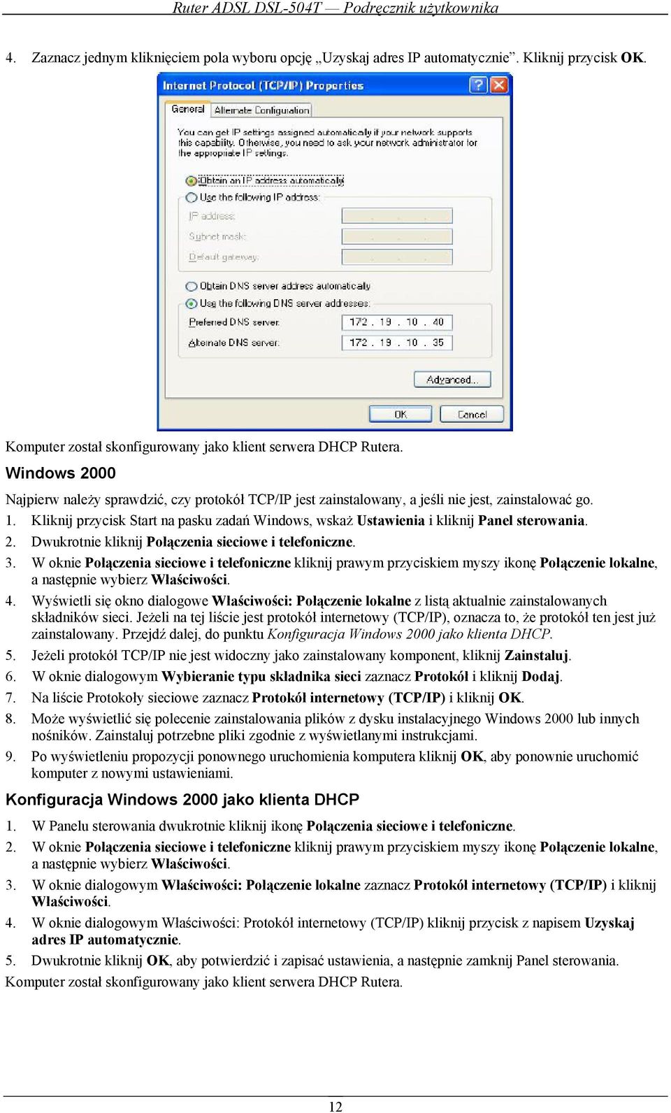 Kliknij przycisk Start na pasku zadań Windows, wskaż Ustawienia i kliknij Panel sterowania. 2. Dwukrotnie kliknij Połączenia sieciowe i telefoniczne. 3.