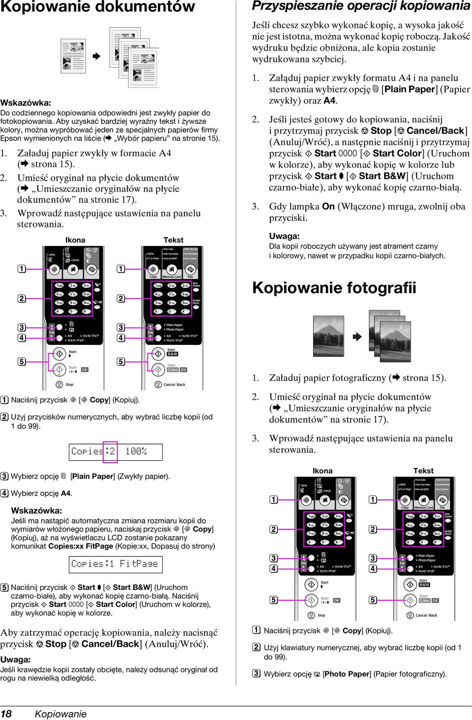 ). 1. Załaduj papier zwykły w formacie A4 (& strona 15). 2. Umieść oryginał na płycie dokumentów (& Umieszczanie oryginałów na płycie dokumentów na stronie 17). 3.