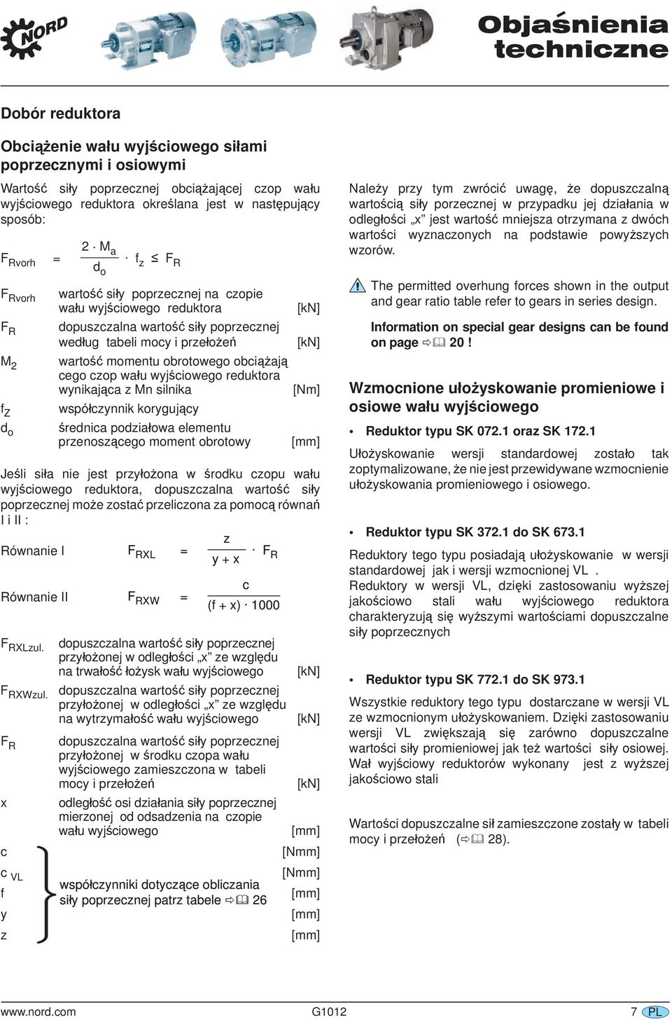 f z F R F Rvorh wartość siły poprzecznej na czopie wału wyjściowego reduktora F R dopuszczalna wartość siły poprzecznej według tabeli mocy i przełożeń M 2 wartość momentu obrotowego obciążają cego