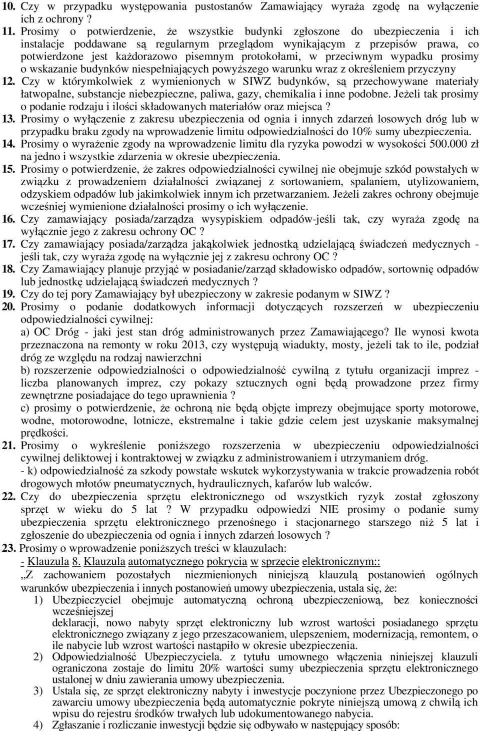 protokołami, w przeciwnym wypadku prosimy o wskazanie budynków niespełniających powyŝszego warunku wraz z określeniem przyczyny 12.