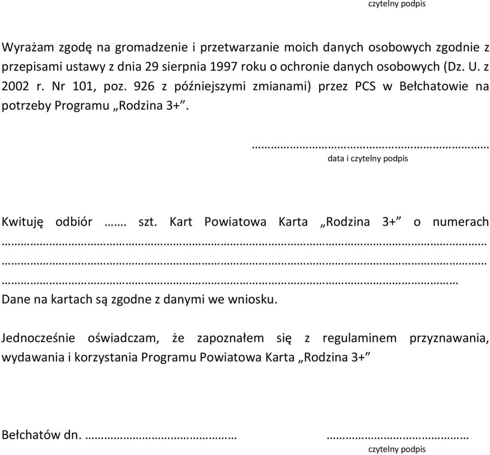 data i czytelny podpis Kwituję odbiór. szt. Kart Powiatowa Karta Rodzina 3+ o numerach Dane na kartach są zgodne z danymi we wniosku.