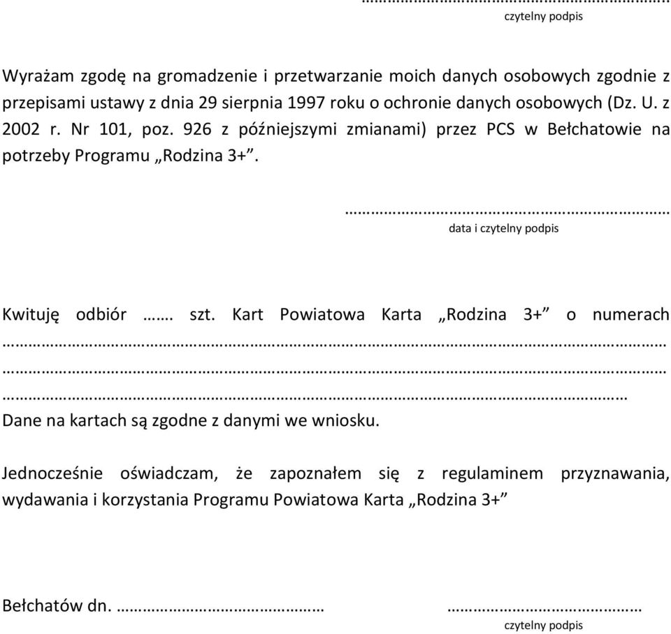 data i czytelny podpis Kwituję odbiór. szt. Kart Powiatowa Karta Rodzina 3+ o numerach Dane na kartach są zgodne z danymi we wniosku.