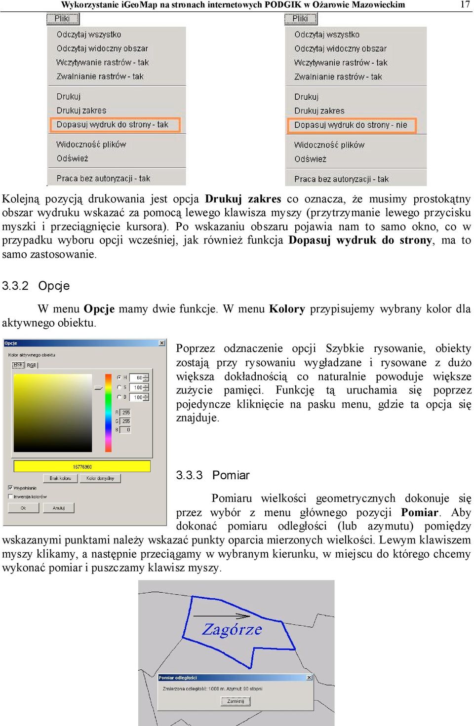 Po wskazaniu obszaru pojawia nam to samo okno, co w przypadku wyboru opcji wcześniej, jak również funkcja Dopasuj wydruk do strony, ma to samo zastosowanie. 3.3.2 Opcje W menu Opcje mamy dwie funkcje.