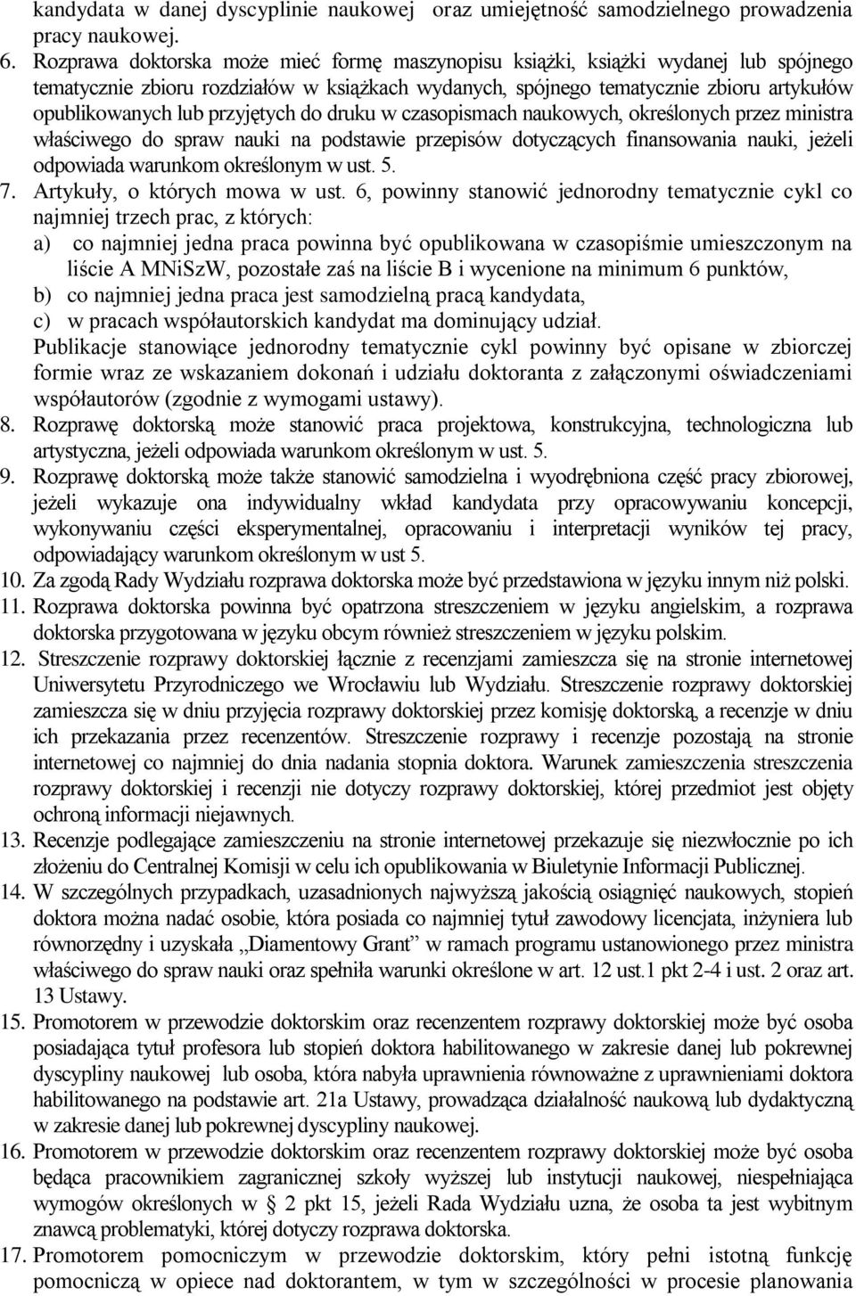 przyjętych do druku w czasopismach naukowych, określonych przez ministra właściwego do spraw nauki na podstawie przepisów dotyczących finansowania nauki, jeżeli odpowiada warunkom określonym w ust. 5.