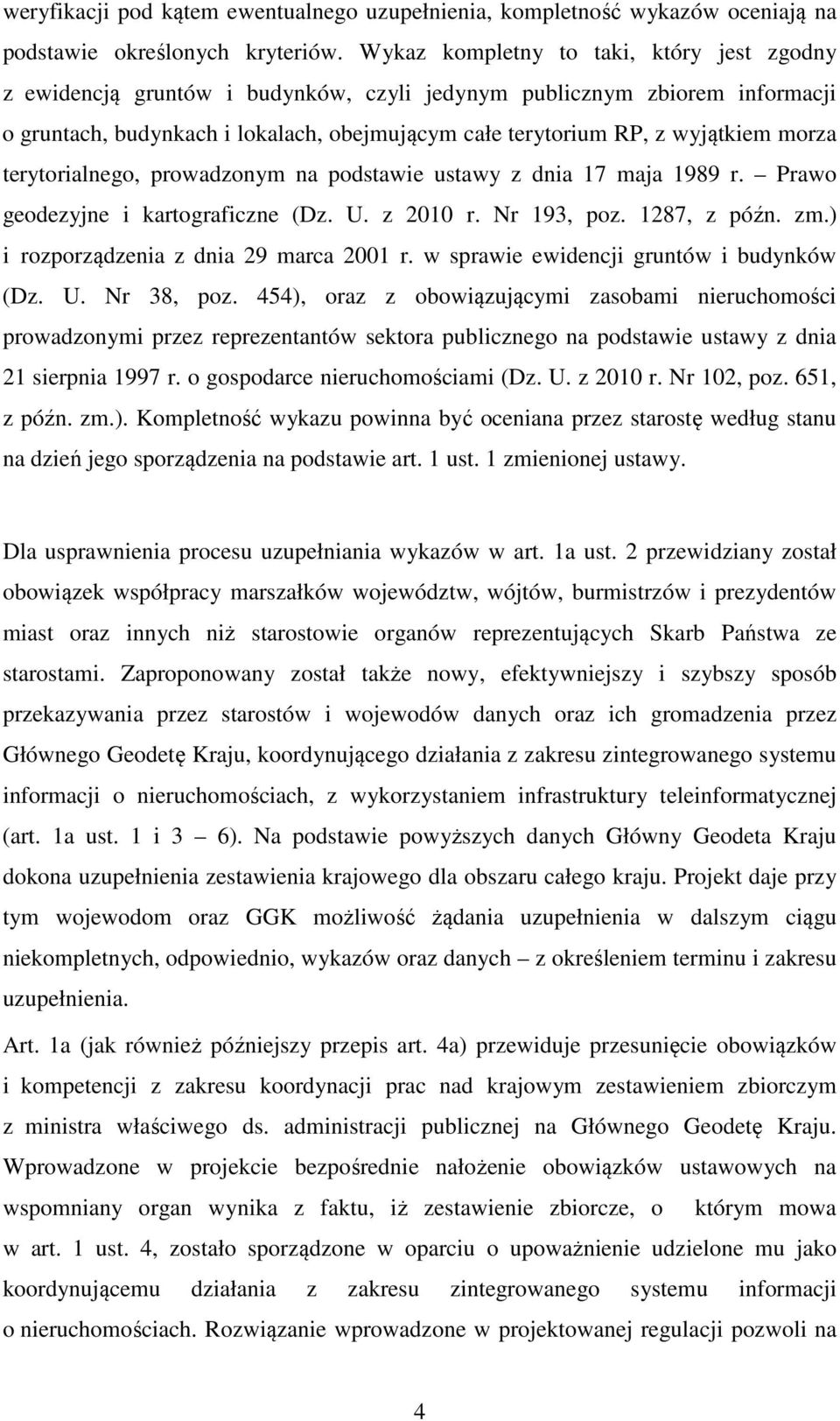 morza terytorialnego, prowadzonym na podstawie ustawy z dnia 17 maja 1989 r. Prawo geodezyjne i kartograficzne (Dz. U. z 2010 r. Nr 193, poz. 1287, z późn. zm.