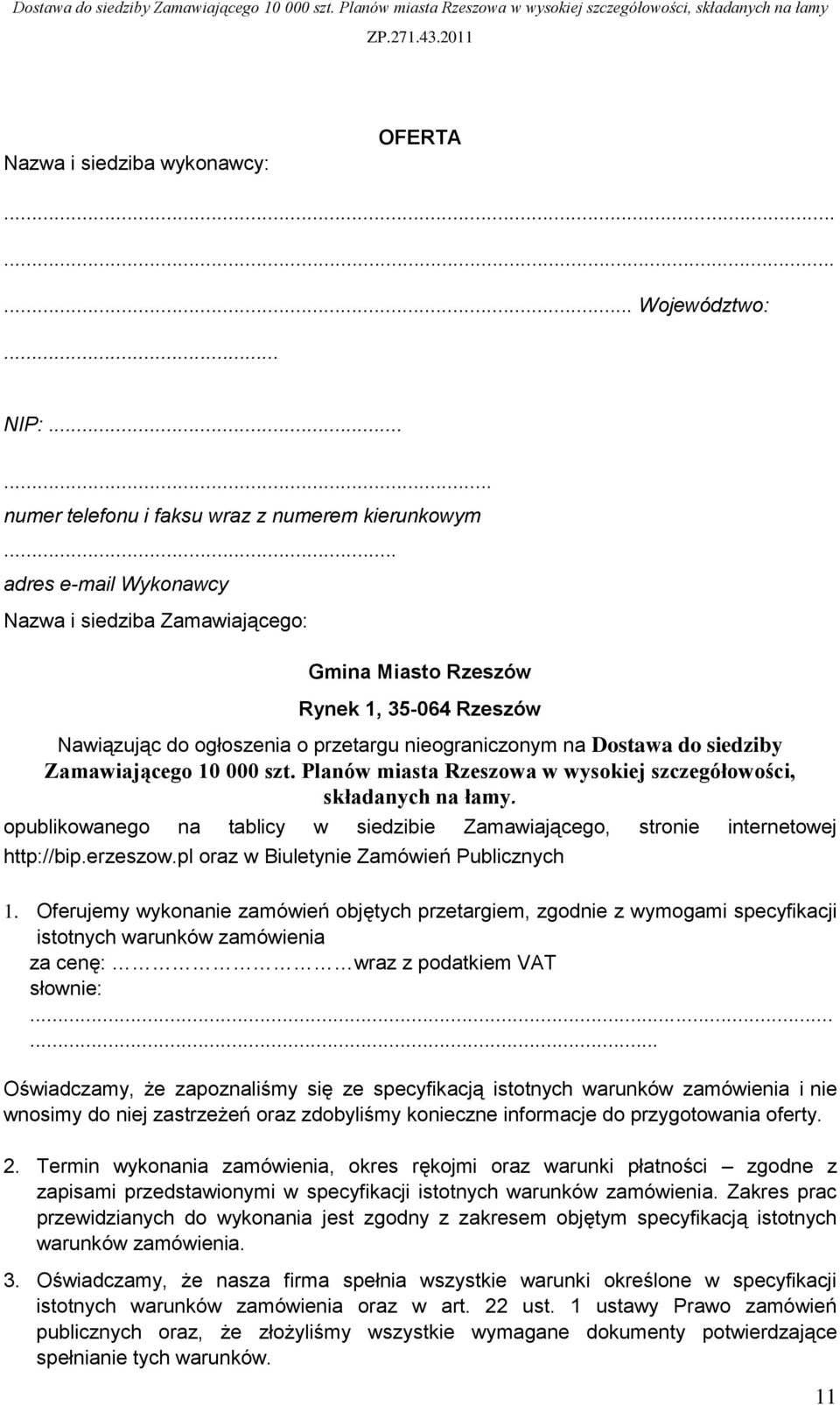 szt. Planów miasta Rzeszowa w wysokiej szczegółowości, składanych na łamy. opublikowanego na tablicy w siedzibie Zamawiającego, stronie internetowej http://bip.erzeszow.