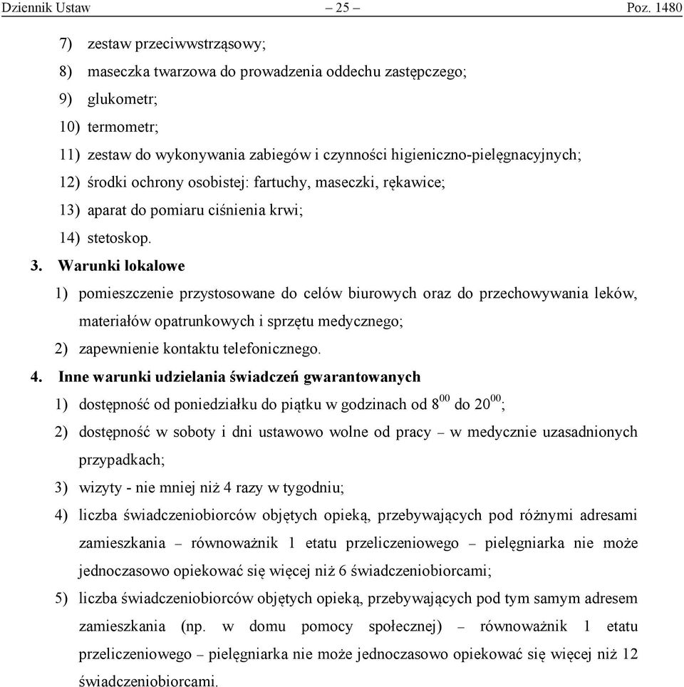 środki ochrony osobistej: fartuchy, maseczki, rękawice; 13) aparat do pomiaru ciśnienia krwi; 14) stetoskop. 3.