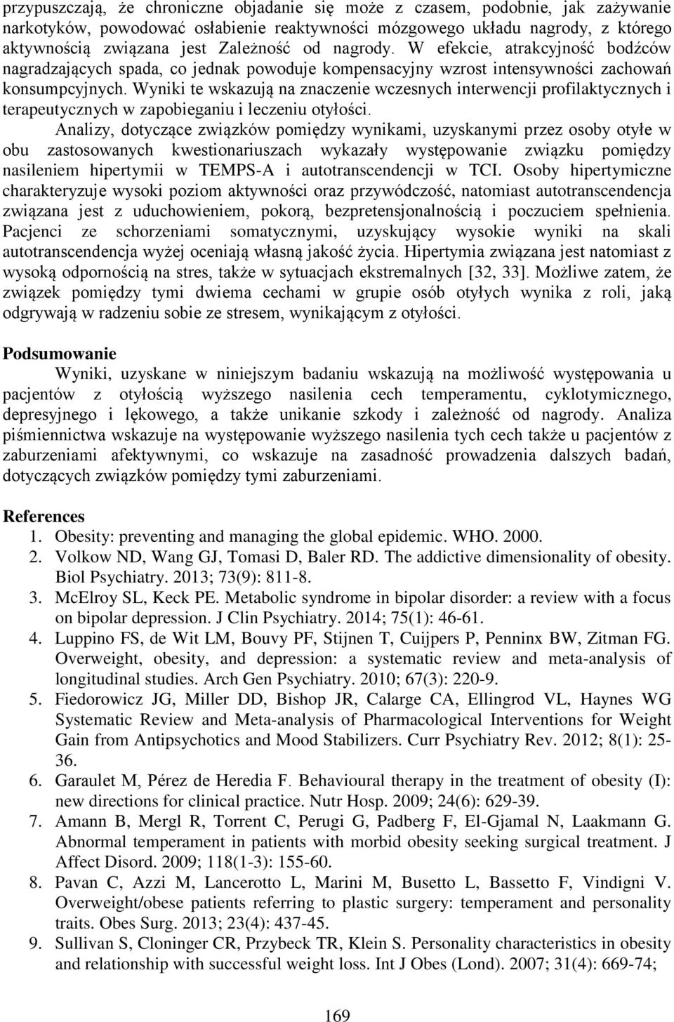 Wyniki te wskazują na znaczenie wczesnych interwencji profilaktycznych i terapeutycznych w zapobieganiu i leczeniu otyłości.