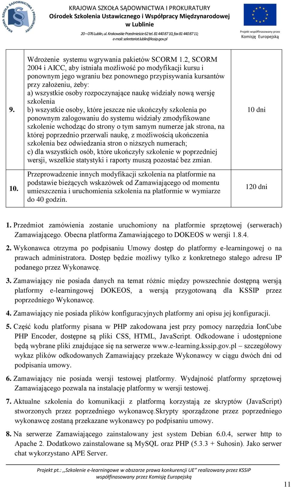 nową wersję szkolenia b) wszystkie osoby, które jeszcze nie ukończyły szkolenia po ponownym zalogowaniu do systemu widziały zmodyfikowane szkolenie wchodząc do strony o tym samym numerze jak strona,