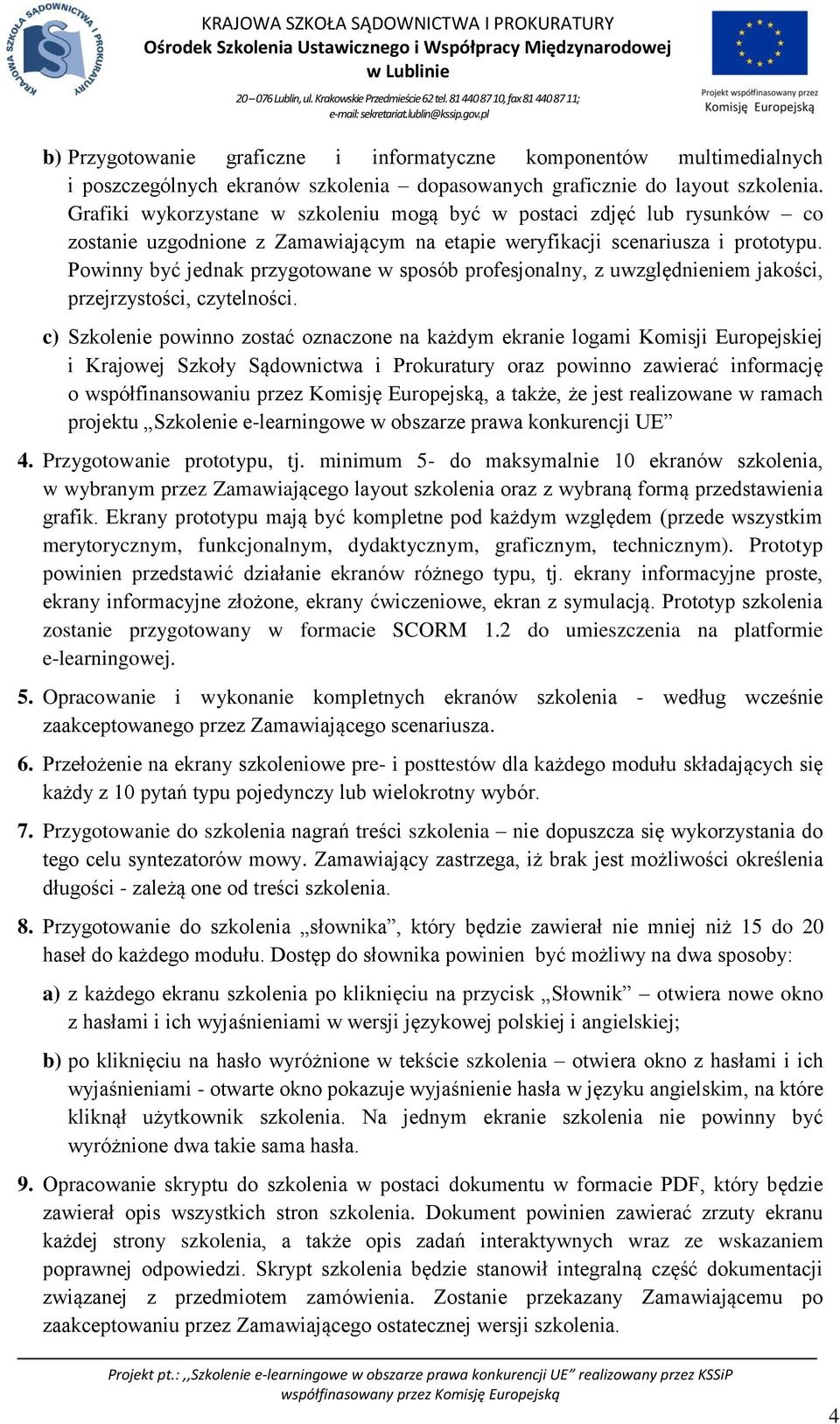 Powinny być jednak przygotowane w sposób profesjonalny, z uwzględnieniem jakości, przejrzystości, czytelności.