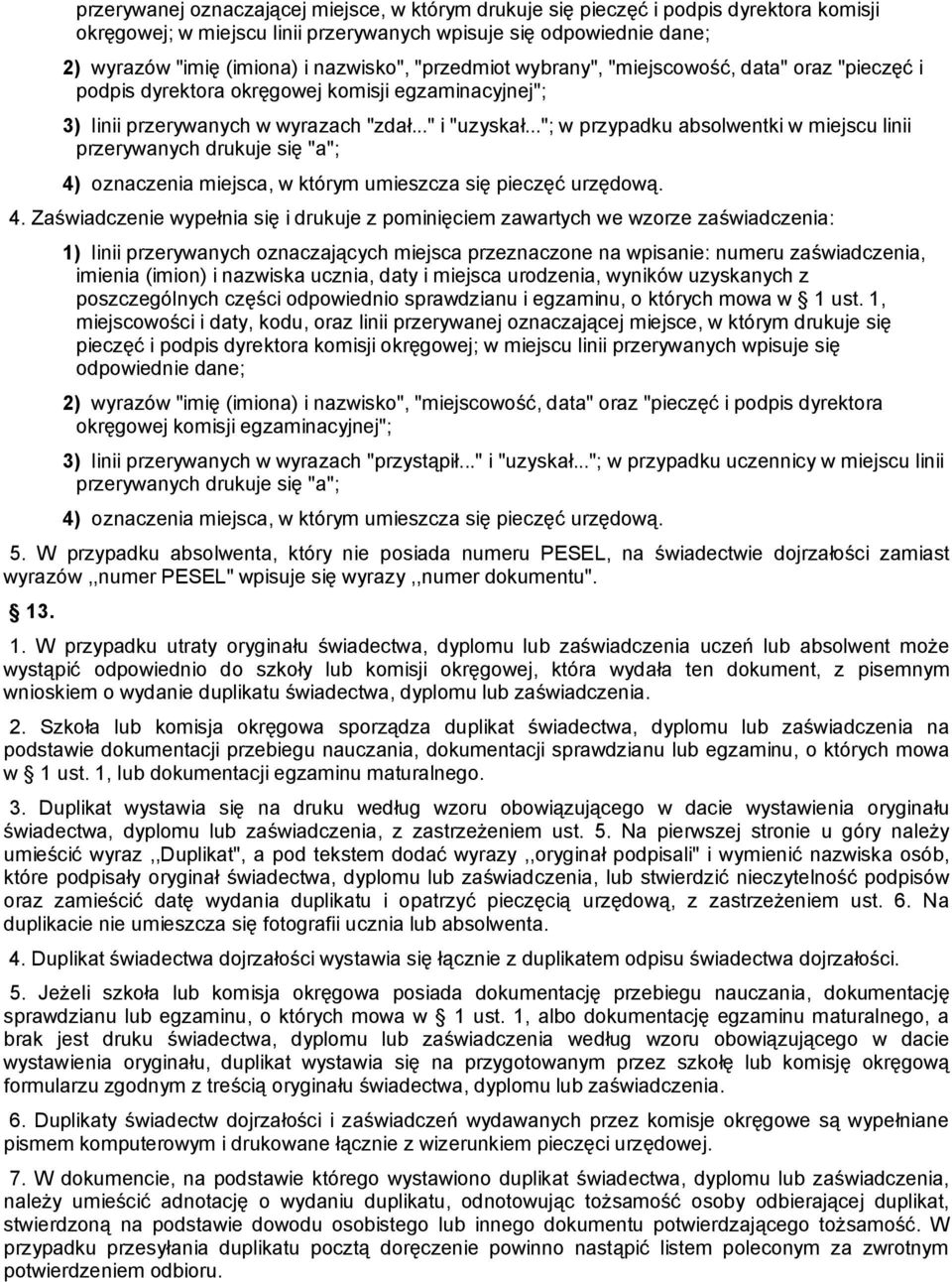 .."; w przypadku absolwentki w miejscu linii przerywanych drukuje się "a"; 4)