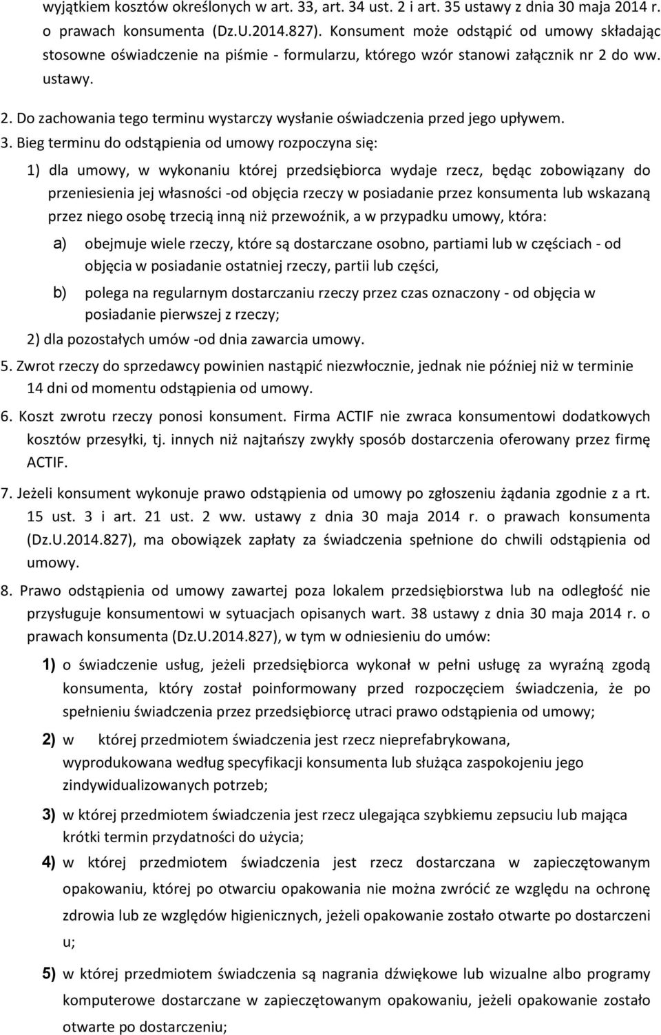 do ww. ustawy. 2. Do zachowania tego terminu wystarczy wysłanie oświadczenia przed jego upływem. 3.