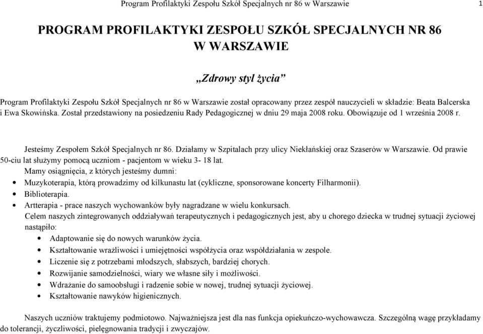 Działamy w Szpitalach przy ulicy Niekłańskiej oraz Szaserów w Warszawie. Od prawie 50-ciu lat służymy pomocą uczniom - pacjentom w wieku 3-18 lat.